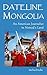 Dateline Mongolia by Michael Kohn