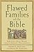 Flawed Families of the Bible by David E. Garland Flawed Families of the Bible by David E. Garland