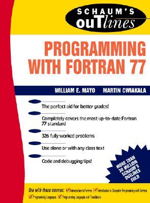 Schaum's Outline of Theory and Problems of Programming with FORTRAN 77 (Schaum's Outlines)