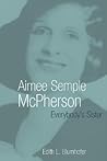 Aimee Semple McPherson: Everybody's Sister (Library of Religious Biography (LRB))