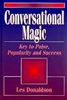 Conversational Magic: Key to Poise, Popularity, and Success Conversational Magic: Key to Poise, Popularity, and Success