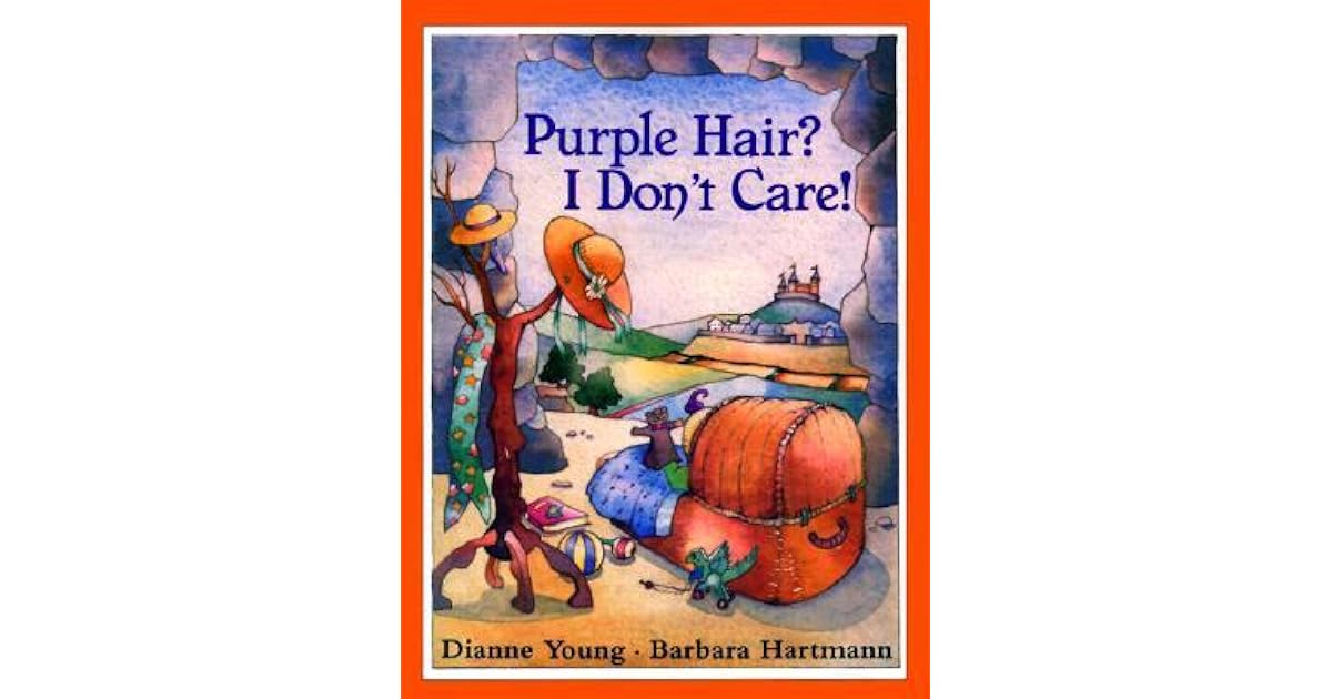 Purple Hair I Don T Care By Dianne Young