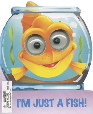 I'm Just a Fish (Googley-Eyed Board Books)