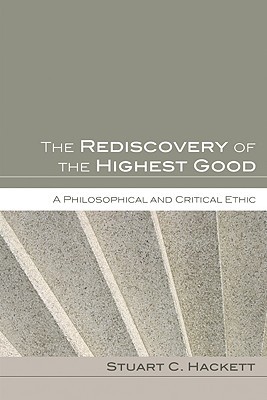 The Rediscovery of the Highest Good: A Philosophical and Critical Ethic (Paperback)