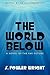The World Below: A Novel of...