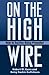 On the High Wire: How to Su...