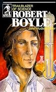 Robert Boyle: Trailblazer of Science