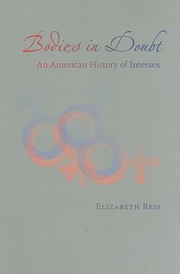 Bodies in Doubt: An American History of Intersex (Hardcover)