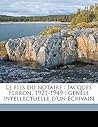 Le fils du notaire: Jacques Ferron, 1921-1949 : genèse intellectuelle d'un écrivain (French Edition)