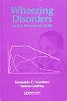 Wheezing Disorders in the Pre-School Child: Pathogenesis and Management