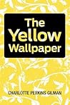 The Yellow Wallpaper by Charlotte Perkins Gilman The Yellow Wallpaper by Charlotte Perkins Gilman
