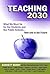 Teaching 2030: What We Must...