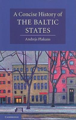 Concise History of the Baltic States (Cambridge Concise Histories)