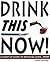 Drink This Now! by John Boyer
