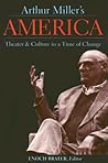 Arthur Miller's America: Theater and Culture in a Time of Change (Theater: Theory/Text/Performance)