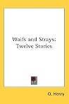Waifs and Strays: Twelve Stories Waifs and Strays: Twelve Stories