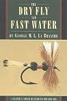 Dry Fly and Fast Water (Master's Advice on Fishing the Dry Fly) Dry Fly and Fast Water (Master's Advice on Fishing the Dry Fly)