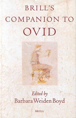 Brill's Companion to Ovid (Brill's Companions to Classical Studies)