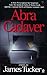 Abra Cadaver by James  Tucker