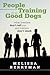People Training for Good Dogs: What Breeders Don t Tell You and Trainers Don t Teach