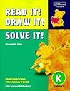 Read It! Draw It! Solve It!: Problem Solving with Animal Themes, Grade K Workbook Read It! Draw It! Solve It!: Problem Solving with Animal Themes, Grade K Workbook
