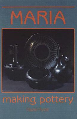 Maria Making Pottery: The Story Of Famous American Indian Potter Maria Martinez (Paperback)
