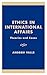 Ethics in International Aff...