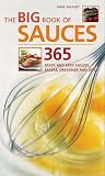 The Big Book of Sauces : 365 Quick and Easy Sauces, Salsas, Dressings and Dips The Big Book of Sauces : 365 Quick and Easy Sauces, Salsas, Dressings and Dips