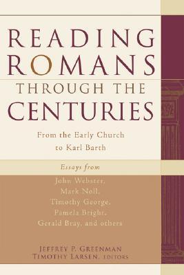 Reading Romans through the Centuries: From the Early Church to Karl Barth (Paperback)