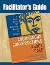 Facilitator's Guide to Courageous Conversations About Race Facilitator's Guide to Courageous Conversations About Race