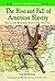 The Rise and Fall of American Slavery: Freedom Denied, Freedom Gained (Slavery in American History)