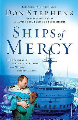 Ships Of Mercy: The Remarkable Fleet Bringing Hope To The World's Forgotten Poor (Hardcover)