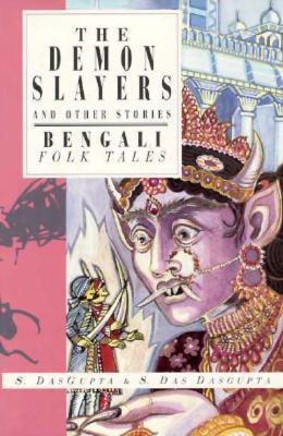 The Demon Slayers And Other Stories: Bengali Folk Tales