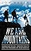 We Are Mountains: Guidelines to Life, Exercise/Health, and the Treasures of Your Domain