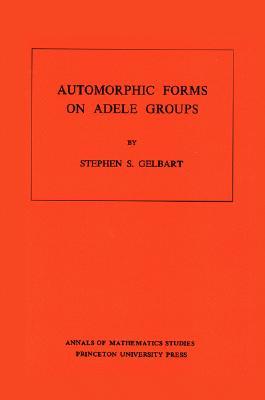 Automorphic Forms on Adele Groups (Annals of Mathematics Studies, 83)