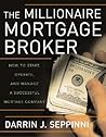 The Millionaire Mortgage Broker: How to Start, Operate, and Manage a Successful Mortgage Company