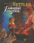 Your Life as a Settler in Colonial America (The Way It Was)