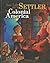 Your Life as a Settler in Colonial America by Thomas Kingsley Troupe