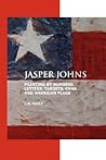 Jasper Johns: Painting by Numbers, Letters, Targets, Cans and American Flags Jasper Johns: Painting by Numbers, Letters, Targets, Cans and American Flags