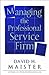 Managing the Professional Service Firm