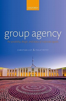 Group Agency: The Possibility, Design, and Status of Corporate Agents (Hardcover)