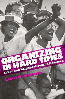 Organizing in Hard Times: Labor and Neighborhoods in Hartford (Paperback)