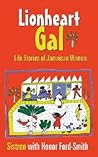 Lionheart Gal: Life Stories of Jamaican Women