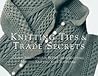 Knitting Tips and Trade Secrets Expanded: Clever Solutions for Better Hand Knitting, Machine Knitting and Crocheting
