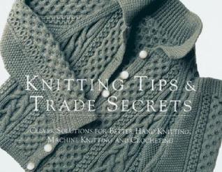 Knitting Tips and Trade Secrets Expanded: Clever Solutions for Better Hand Knitting, Machine Knitting and Crocheting (Paperback)
