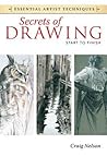 Secrets of Drawing - Start to Finish (Essential Artist Techniques) Secrets of Drawing - Start to Finish (Essential Artist Techniques)
