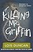 Killing Mr. Griffin by Lois Duncan Killing Mr. Griffin by Lois Duncan