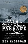 Fatal Passage: The Story of John Rae, the Arctic Hero Time Forgot