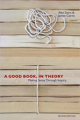 A Good Book, In Theory: Making Sense Through Inquiry, Second Edition (Paperback)