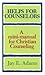 Helps for Counselors by Jay E. Adams